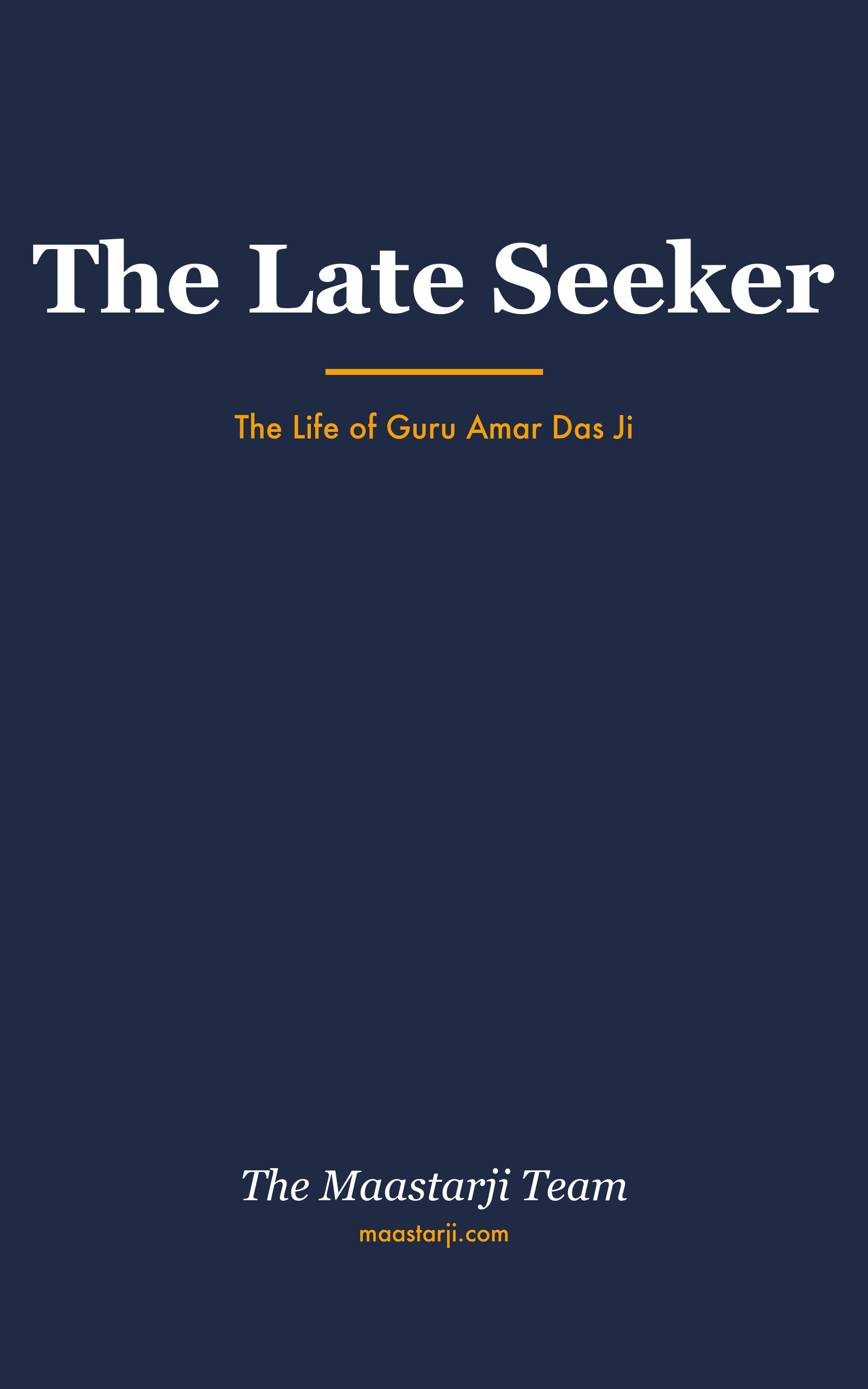 Cover of The Late Seeker: The Life of Guru Amar Das Ji