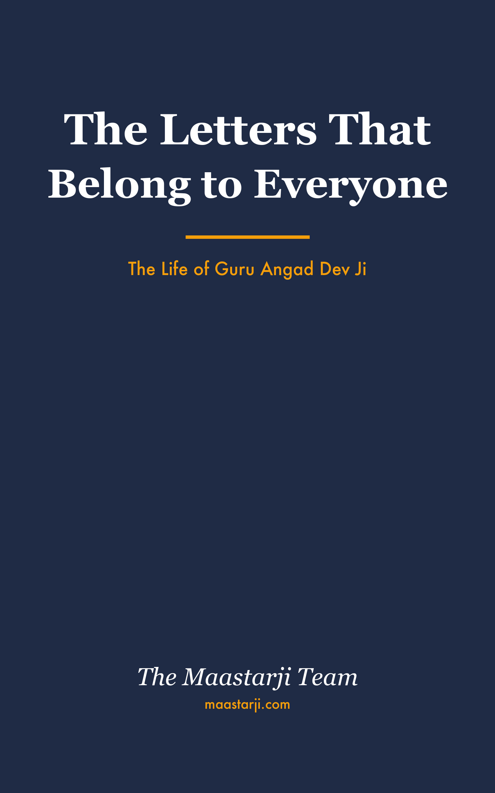 The Letters That Belong to Everyone: The Life of Guru Angad Dev Ji